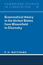 Grammatical Theory in the United States : From Bloomfield to Chomsky