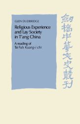 Religious Experience and Lay Society in T'ang China : A Reading of Tai Fu's 'Kuang-i Chi'