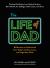 The Life of Dad : Reflections on Fatherhood from Today's Leaders, Icons, and Legendary Dads