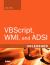 VBScript, WMI, and ADSI Unleashed : Using VBScript, WMI, and ADSI to Automate Windows Administration