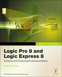 Logic Pro 8 and Logic Express 8 : Creating and producing Professional Music