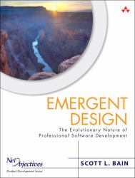 Emergent Design : The Evolutionary Nature of Professional Software Development