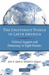 The Legitimacy Puzzle in Latin America : Political Support and Democracy in Eight Nations