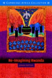 Re-Imagining Rwanda : Conflict, Survival and Disinformation in the Late Twentieth Century