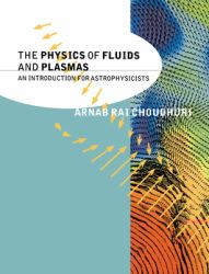 The Physics of Fluids and Plasmas : An Introduction for Astrophysicists