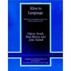 Alive to Language : Perspectives on Language Awareness for English Language Teachers