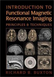 Introduction to Functional Magnetic Resonance Imaging : Principles and Techniques