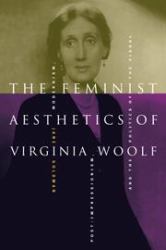 The Feminist Aesthetics of Virginia Woolf : Modernism, Post-Impressionism, and the Politics of the Visual