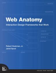 Web Anatomy : Interaction Design Frameworks That Work