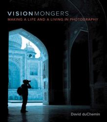 VisionMongers : Making a Life and a Living in Photography