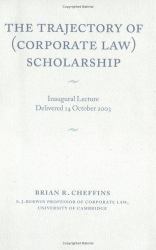 The Trajectory of (Corporate Law) Scholarship : An Inaugural Lecture Given in the University of Cambridge October 2003