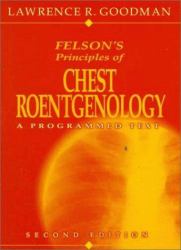 Felson's Principles of Chest Roentgenology : A Programmed Text