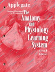 Student Workbook to Accompany the Anatomy and Physiology Learning System