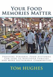 Your Food Memories Matter : Pursuing Personal Food Histories Can Lead to Healthier