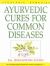 Ayurvedic Cures for Common Diseases