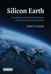 Silicon Earth : Introduction to the Microelectronics and Nanotechnology Revolution