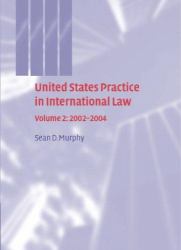 United States Practice in International Law, 2002-2004