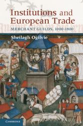 Institutions and European Trade : Merchant Guilds, 1000-1800