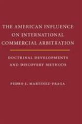 The American Influences on International Commercial Arbitration : Doctrinal Developments and Discovery Methods