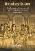 Bombay Islam : The Religious Economy of the West Indian Ocean, 1840-1915