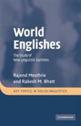 World Englishes : The Study of New Linguistic Varieties