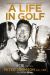 A Life in Golf : Inspirations and Insights from Australias Greatest Golfer