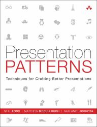 Presentation Patterns : Techniques for Crafting Better Presentations