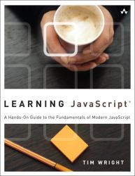 Learning JavaScript : A Hands-On Guide to the Fundamentals of Modern JavaScript