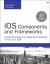 iOS Components and Frameworks : Understanding the Advanced Features of iOS SDK