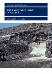 The Early Neolithic in Greece : The First Farming Communities in Europe