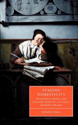 Staging Domesticity : Household Work and English Identity in Early Modern Drama