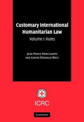 Customary International Humanitarian Law Vol. 1 : Rules