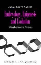 Embryology, Epigenesis and Evolution : Taking Development Seriously