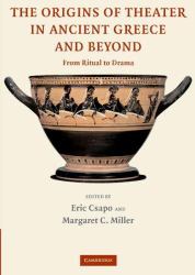 The Origins of Theater in Ancient Greece and Beyond : From Ritual to Drama