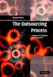 The Outsourcing Process : Strategies for Evaluation and Management