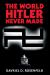 The World Hitler Never Made : Alternate History and the Memory of Nazism