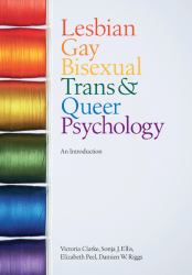 Lesbian, Gay, Bisexual, Trans and Queer Psychology : An Introduction