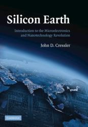 Silicon Earth : Introduction to Microelectronics and Nanotechnology Revolution