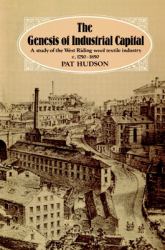 The Genesis of Industrial Capital : A Study of West Riding Wool Textile Industry, C. 1750-1850