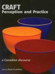 Craft Perception and Practice Vol. 1 : A Canadian Discourse