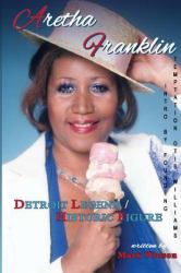 ARETHA FRANKLIN - Detroit Legend and Historic Figure