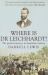 Where Is Dr Leichhardt? : The Greatest Mystery in Australian History