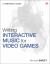 Writing Interactive Music for Video Games : A Composer's Guide