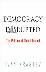 Democracy Disrupted : The Politics of Global Protest