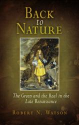 Back to Nature : The Green and the Real in the Late Renaissance