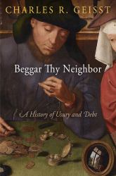 Beggar Thy Neighbor : A History of Usury and Debt