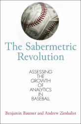 The Sabermetric Revolution : Assessing the Growth of Analytics in Baseball