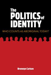 Politics of Identity : Who Counts As Aboriginal Today?