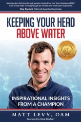 Keeping Your Head above Water : Inspirational Insights from a Champion