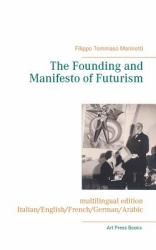 The Founding and Manifesto of Futurism (Multilingual Edition)